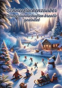 bokomslag Schneeflockenzauber: Winterlandschaften kreativ gestaltet