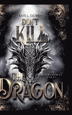 bokomslag Don't Kill the Dragon - Die schwebende Stadt : Mitreißende Urban Fantasy - das atemberaubende Finale der Don¿t Kill Reihe