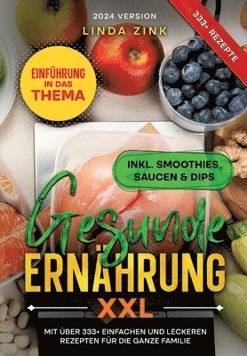 bokomslag Gesunde Ernährung XXL: Mit über 333+ einfachen und leckeren Rezepten für die ganze Familie