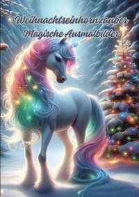 bokomslag Weihnachtseinhornzauber: Magische Ausmalbilder
