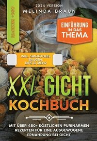 bokomslag XXL Gicht Kochbuch: Mit über 450+ köstlichen purinarmen Rezepten für eine ausgewogene Ernährung bei Gicht