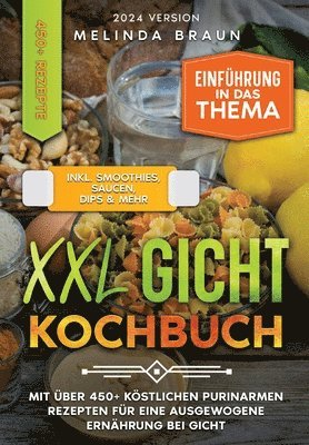 XXL Gicht Kochbuch: Mit über 450+ köstlichen purinarmen Rezepten für eine ausgewogene Ernährung bei Gicht 1