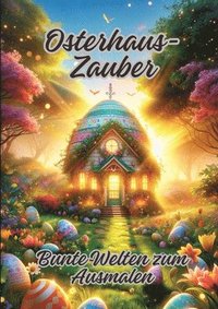 bokomslag Osterhaus-Zauber: Bunte Welten zum Ausmalen