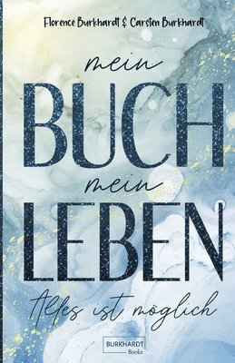 Carsten Burkhardt, Florence Burkhardt - Mein Buch mein Leben: Alles ist möglich, Häftad