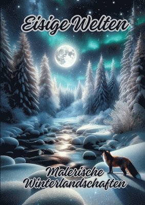 bokomslag Eisige Welten: Malerische Winterlandschaften