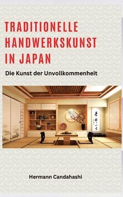 bokomslag Traditionelle Handwerkskunst in Japan: Die Kunst der Unvollkommenheit