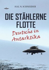 bokomslag Die Stählerne Flotte: Deutsche in Antarktika