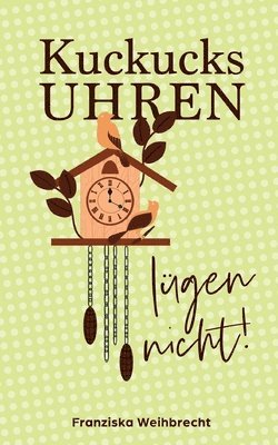 bokomslag Kuckucksuhren lügen nicht: Ein Schwarzwald-Krimi nach wahren Begebenheiten