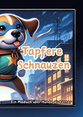 bokomslag Tapfere Schnauzen: Ein Malbuch über Hunde als Retter