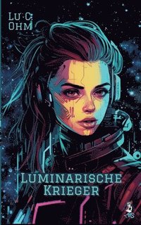 bokomslag Luminarische Krieger - Band 2 von "Welt ohne Erde", auch separat lesbar