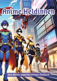 bokomslag Anime Heldinnen: Die Superkräfte des Ausmalens