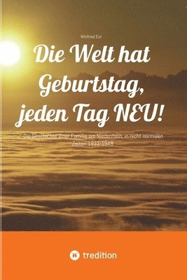bokomslag Die Welt hat Geburtstag, jeden Tag NEU!