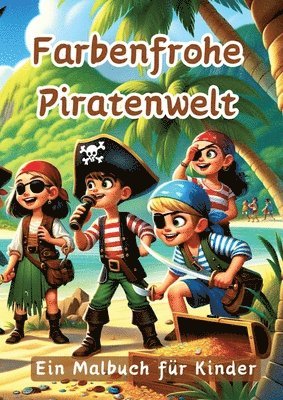 Farbenfrohe Piratenwelt: Ein Malbuch für Kinder 1