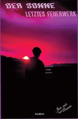 Erik Merkel - Der Sonne letztes Feuerwerk: Nikolais Klassen's letztes memoir, Häftad
