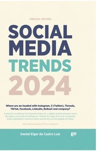 bokomslag Social Media Trends 2024: English Version - Where are we headed with Instagram, X (Twitter), Threads, TikTok, Facebook, LinkedIn, BeReal! and co