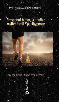 bokomslag Entspannt höher, schneller, weiter - mit Sporthypnose: Sprenge deine unbewusste Grenze