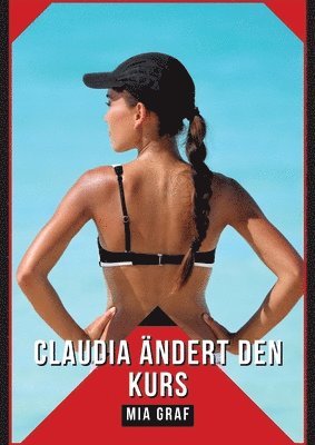 Claudia ändert den Kurs: Geschichten mit explizitem Sex für Erwachsene 1