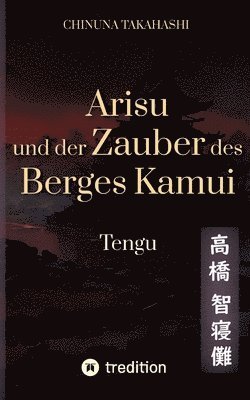 bokomslag Arisu und der Zauber des Berges Kamui - Band 3: Tengu