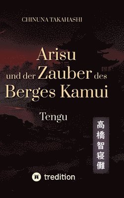 bokomslag Arisu und der Zauber des Berges Kamui - Band 3: Tengu