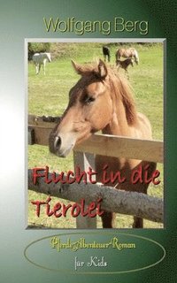 bokomslag Flucht in die Tierolei