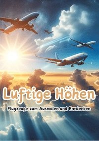 bokomslag Luftige Höhen: Flugzeuge zum Ausmalen und Entdecken