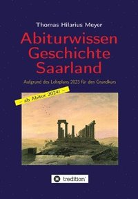 bokomslag Abiturwissen Geschichte Saarland: Aufgrund des Lehrplans 2023 für den Grundkurs
