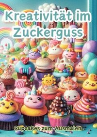 bokomslag Kreativität im Zuckerguss: Cupcakes zum Ausmalen