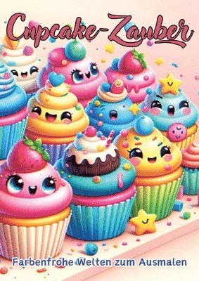 Cupcake-Zauber: Farbenfrohe Welten zum Ausmalen 1