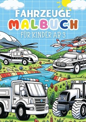 bokomslag Fahrzeuge Malbuch für Kinder ab 3 Jahre &#9679; Kinderbuch: Kinderbuch mit 30 lustige Ausmalbilder (Traktor, Motorrad, LKW, Busse, Krankenwagen, Autos