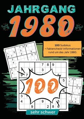 1980- Rätselspaß und Zeitreise: 100 Sudoku Rätsel- sehr schwer: Das ultimative Jahrgangsrätselbuch. Jahrgang 1980.
