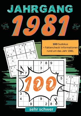 1981- Rätselspaß und Zeitreise: 100 Sudoku Rätsel- sehr schwer: Das ultimative Jahrgangsrätselbuch. Jahrgang 1981.