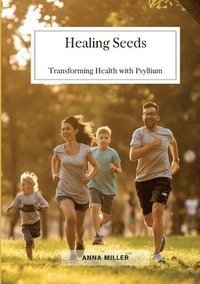 bokomslag Healing Seeds: Transforming Health with Psyllium