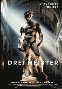 bokomslag Drei Meister: Michelangelo - Tizian - Raffael