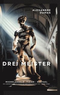 bokomslag Drei Meister: Michelangelo - Tizian - Raffael
