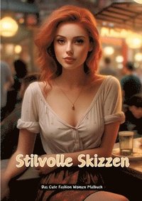 bokomslag Stilvolle Skizzen: Das Cute Fashion Women Malbuch