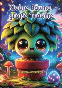 bokomslag Kleine Bäume, große Träume: Bonsai-Ausmalbuch