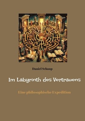 bokomslag Im Labyrinth des Vertrauens: Eine philosophische Expedition