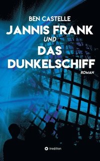 bokomslag Jannis Frank und Das Dunkelschiff