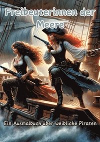 bokomslag Freibeuterinnen der Meere: Ein Ausmalbuch über weibliche Piraten