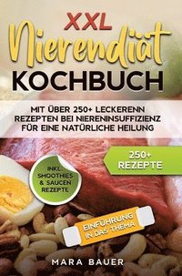 bokomslag XXL Nierendiät Kochbuch: Mit über 250+ Rezepten bei Niereninsuffizienz für eine natürliche Heilung durch Ernährung