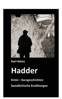bokomslag Hadder: Krimi - Kurzgeschichten - Sozialkritische Erzählungen