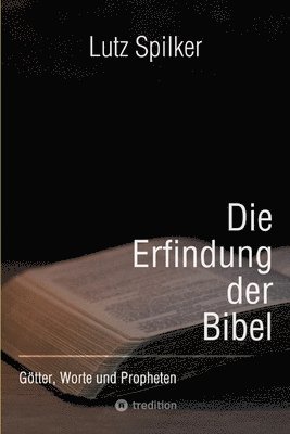 bokomslag Die Erfindung der Bibel: Götter, Worte und Propheten