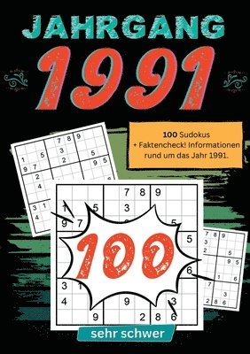 1991- Rätselspaß und Zeitreise: 100 Sudoku Rätsel- sehr schwer: Das ultimative Jahrgangsrätselbuch. Jahrgang 1991. 1