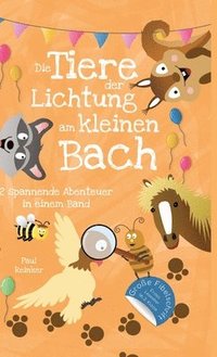 bokomslag Die Tiere der Lichtung am kleinen Bach: Zwei spannende Abenteuergeschichten in einem Band