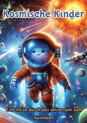 Kosmische Kinder: Eine Reise durch das Universum zum Ausmalen