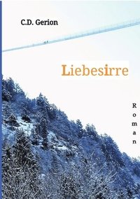 bokomslag Liebesirre: Liebe, Erotik, Eifersuchtsdrama