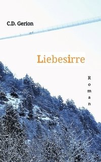 bokomslag Liebesirre: Liebe, Erotik, Eifersuchtsdrama