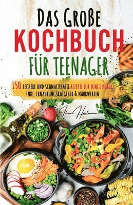 bokomslag Kochspaß für Teenager: Erobert die Küche! Das ultimative Anfänger-Kochbuch für Teenager!: Einfache und leckere Rezepte für Jugendliche - Entd