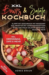 bokomslag XXL Bowls & Salate Kochbuch: Klappt mit Geschmack! Mit insgesamt 303+ Rezepten mit verschiedenartigen Bowls bis hin zu Salaten, Dressings, Saucen & me