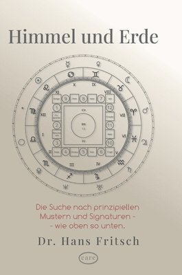 bokomslag Himmel und Erde: Eine spannende und unkonventionelle Suche nach prinzipiellen Mustern und Signaturen - wie oben so unten.